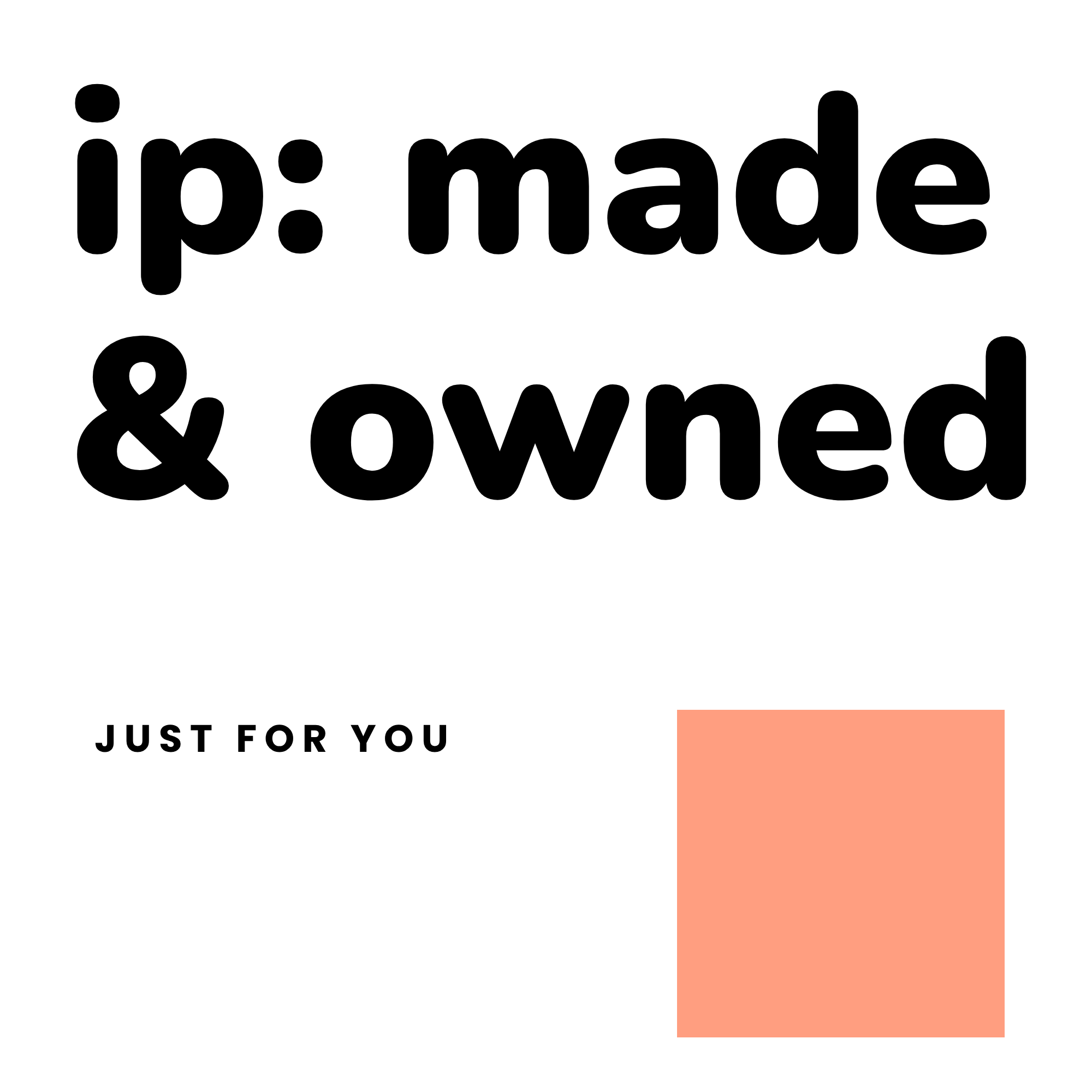 IP: Made & Owned